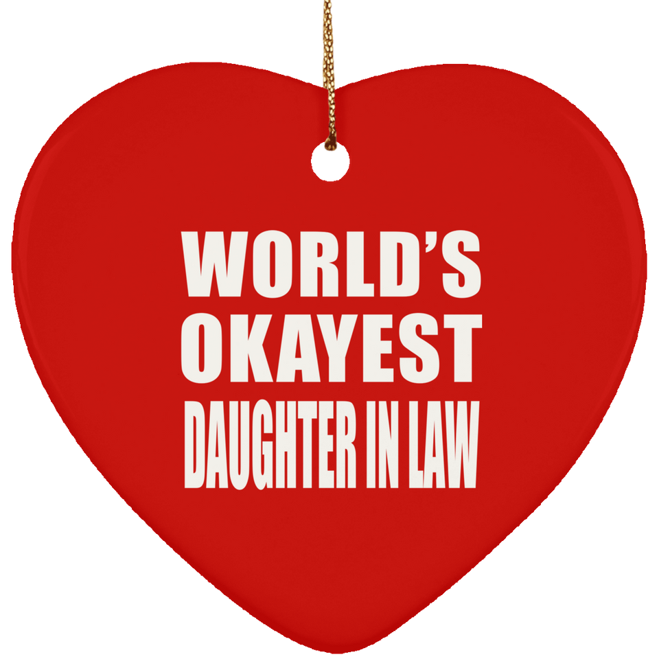 World's Okayest Daughter In Law - Heart Ornament