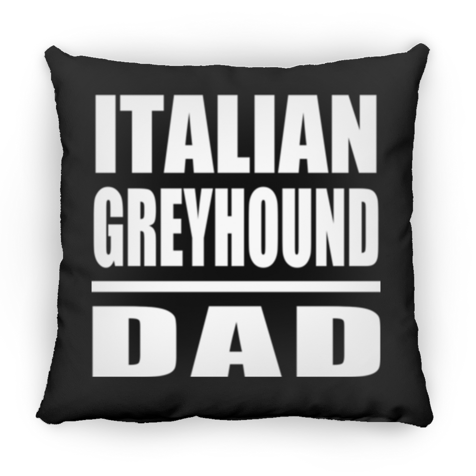 Italian Greyhound Dad - Throw Pillow Black