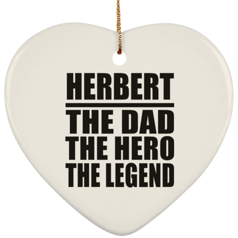 Herbert The Dad The Hero The Legend - Heart Ornament