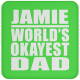Jamie World's Okayest Dad - Drink Coaster