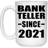 Bank Teller Since 2021 - 15oz Coffee Mug