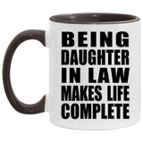 Being Daughter In Law Makes Life Complete - 11oz Accent Mug Black