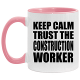 Keep Calm and Trust The Construction Worker - 11oz Accent Mug Pink