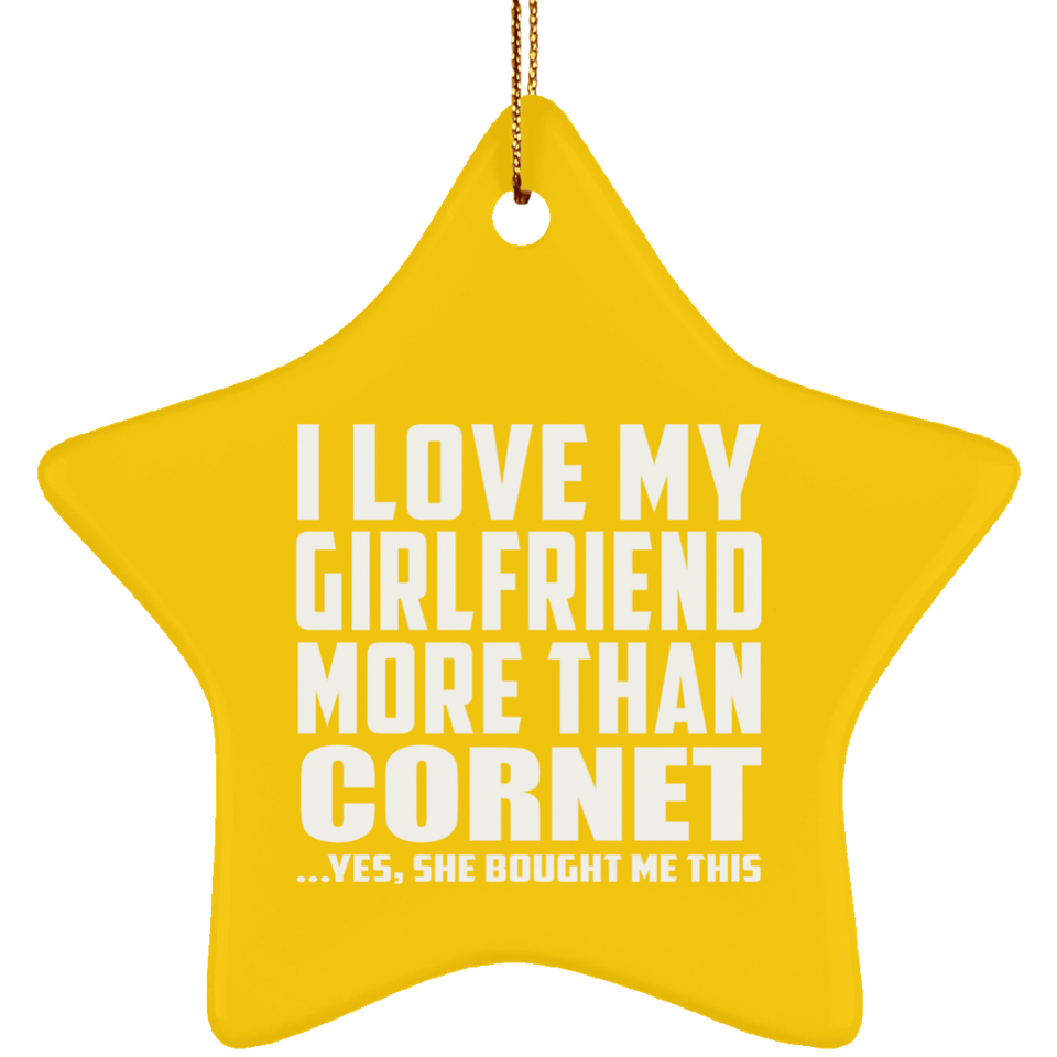 I Love My Girlfriend More Than Cornet - Star Ornament