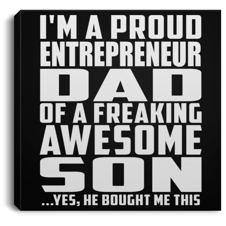 Proud Entrepreneur Dad Of Awesome Son - Canvas Square