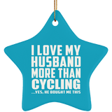 I Love My Husband More Than Cycling - Star Ornament