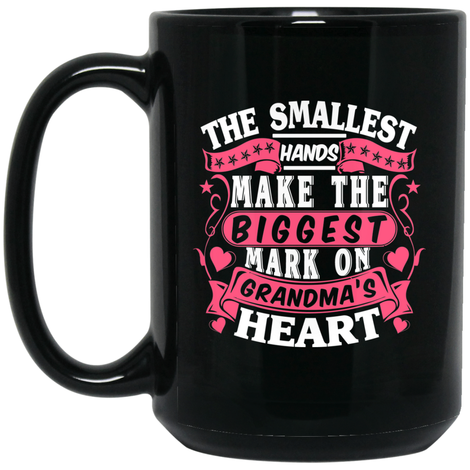The Smallest Hands Make The Biggest Mark On Grandma's Heart - 15 Oz Coffee Mug Black
