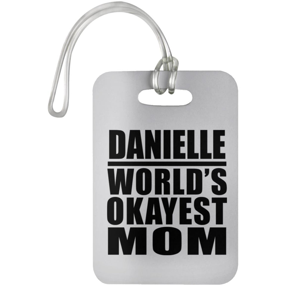 Danielle World's Okayest Mom - Luggage Bag Tag