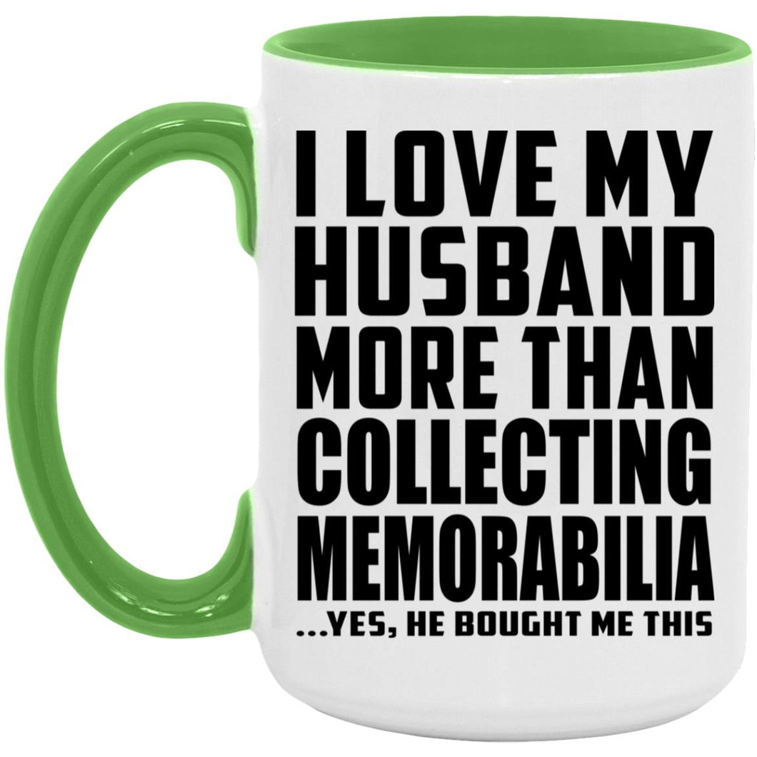 I Love My Husband More Than Collecting Memorabilia - 15oz Accent Mug Green