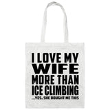 I Love My Wife More Than Ice Climbing - Tote Bag White