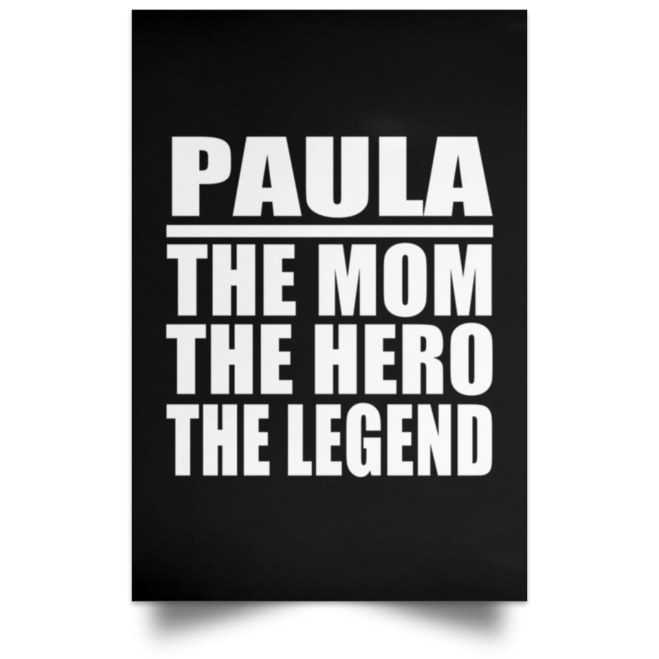 Paula The Mom The Hero The Legend - Poster Portrait
