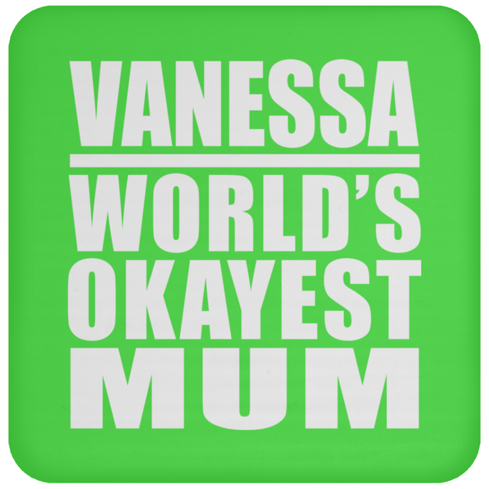 Vanessa World's Okayest Mum - Drink Coaster