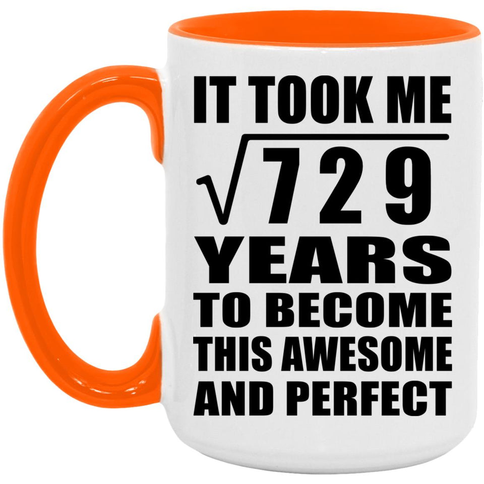 27th Birthday Took Square Root of 729 Years To Awesome - 15oz Accent Mug Orange