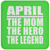 April The Mom The Hero The Legend - Drink Coaster
