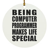 Being Computer Programmer Makes Life Special - Circle Ornament