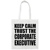 Keep Calm and Trust The Corporate Executive - Tote Bag White