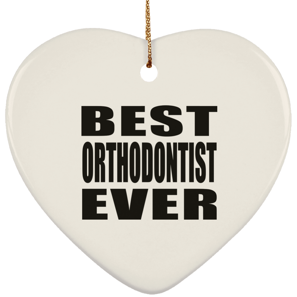 Best Orthodontist Ever - Heart Ornament