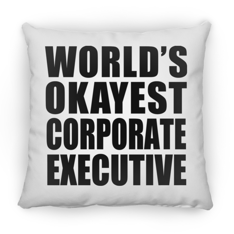 World's Okayest Corporate Executive - Throw Pillow