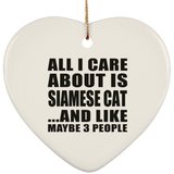 All I Care About Is Siamese Cat - Heart Ornament