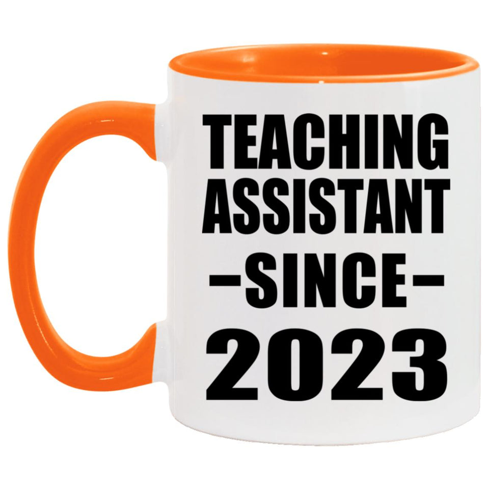 Teaching Assistant Since 2023 - 11oz Accent Mug Orange