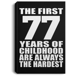 77th Birthday First 77 Years of Childhood Are The Hardest - Canvas Portrait