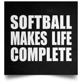 Softball Makes Life Complete - Poster Square
