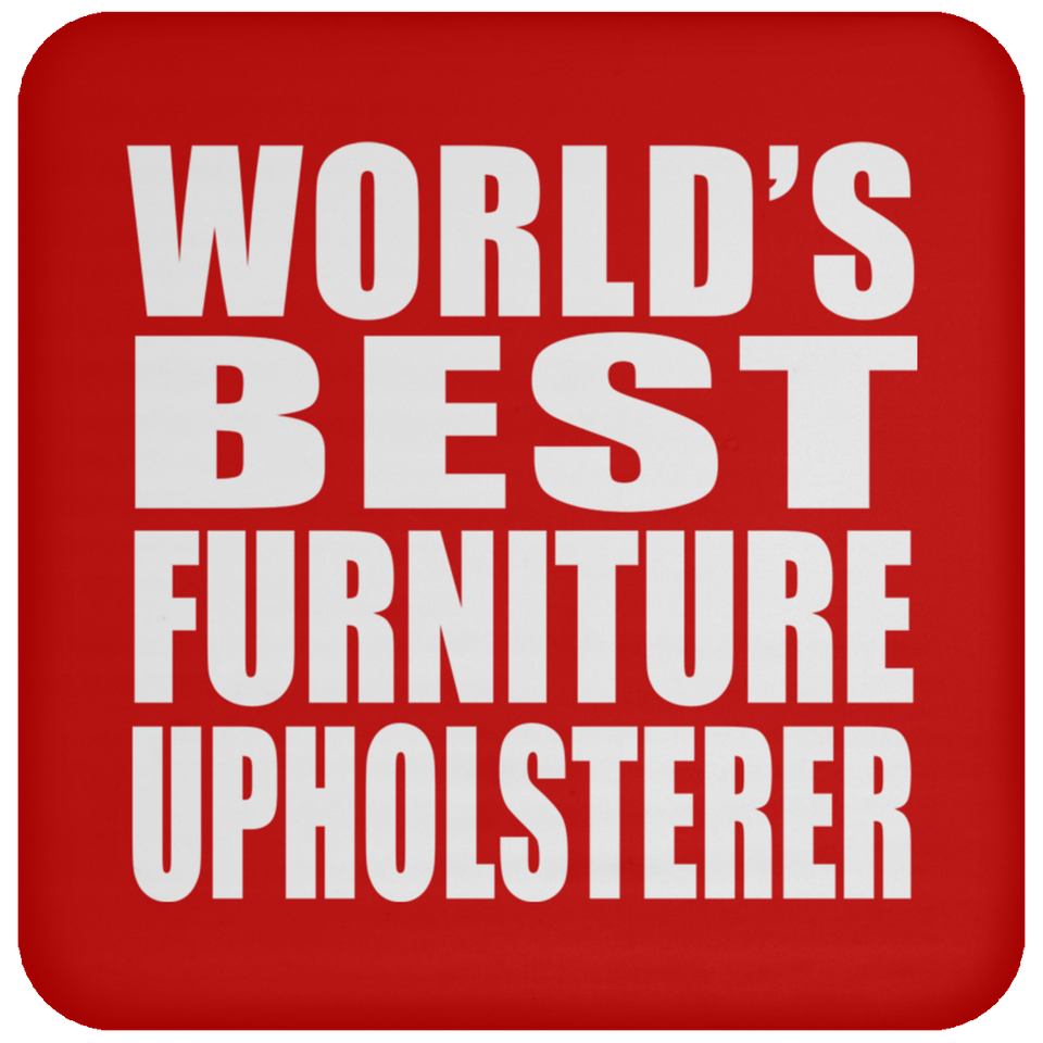 World's Best Furniture Upholsterer - Drink Coaster