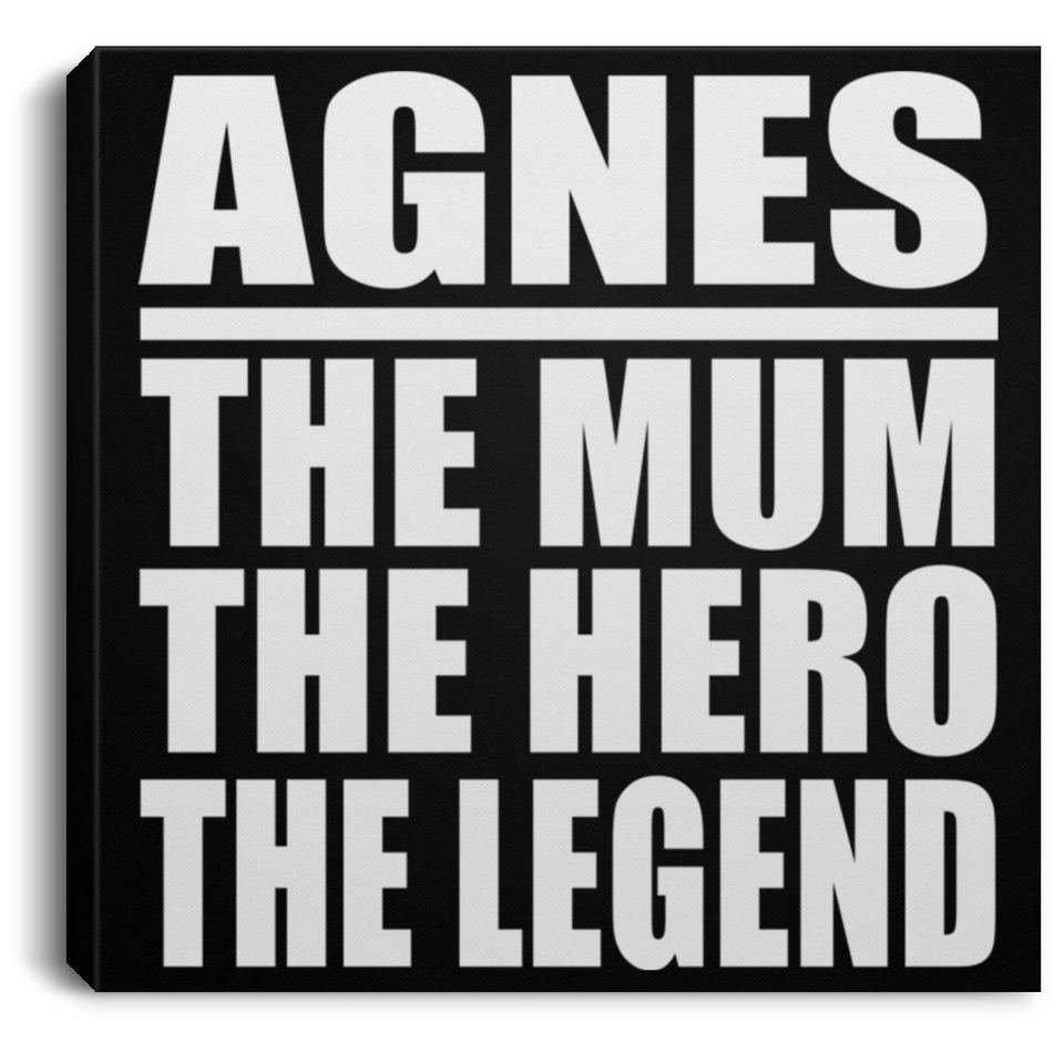 Agnes The Mum The Hero The Legend - Canvas Square