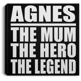 Agnes The Mum The Hero The Legend - Canvas Square