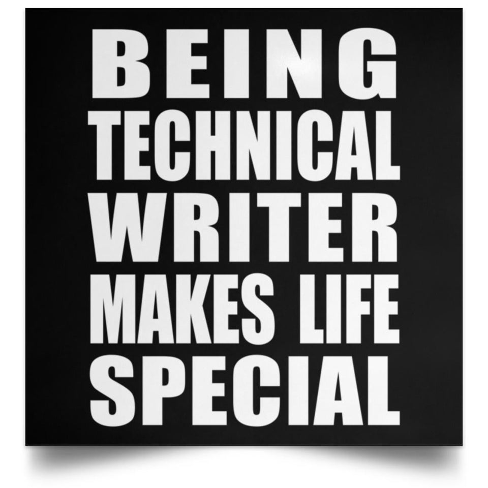 Being Technical Writer Makes Life Special - Poster Square
