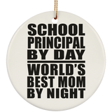 School Principal By Day World's Best Mom By Night - Circle Ornament