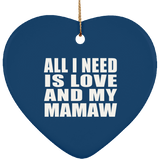 All I Need Is Love And My Mamaw - Heart Ornament