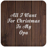 All I Want For Christmas Is My Opa - Drink Coaster D