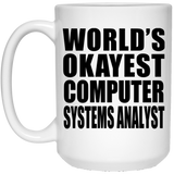 World's Okayest Computer Systems Analyst - 15 Oz Coffee Mug