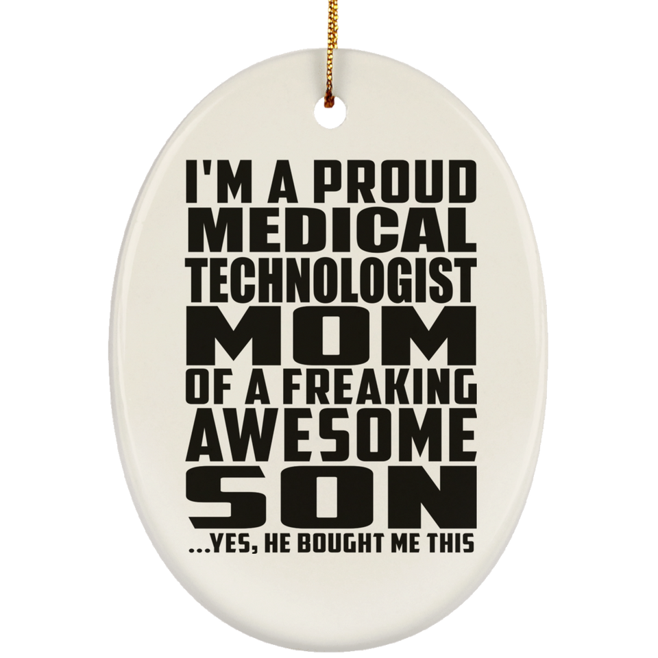 Proud Medical Technologist Mom Of Awesome Son - Oval Ornament