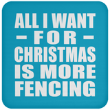 All I Want For Christmas Is More Fencing - Coaster