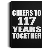 117th Anniversary Cheers To 117 Years Together - Canvas Portrait