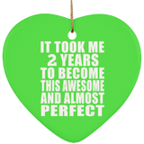 2nd Birthday Took 2 Years To Become Awesome & Perfect - Heart Ornament