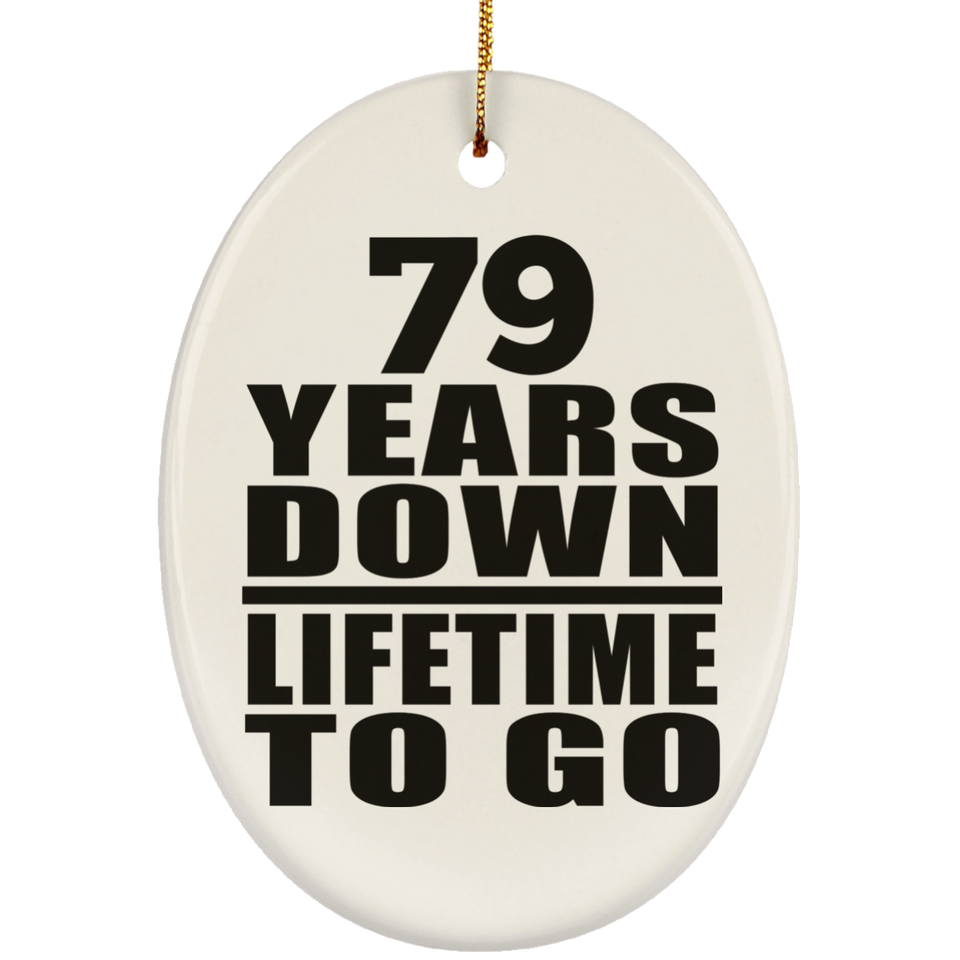 79th Anniversary 79 Years Down Lifetime To Go - Oval Ornament