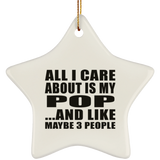 All I Care About Is My Pop - Star Ornament