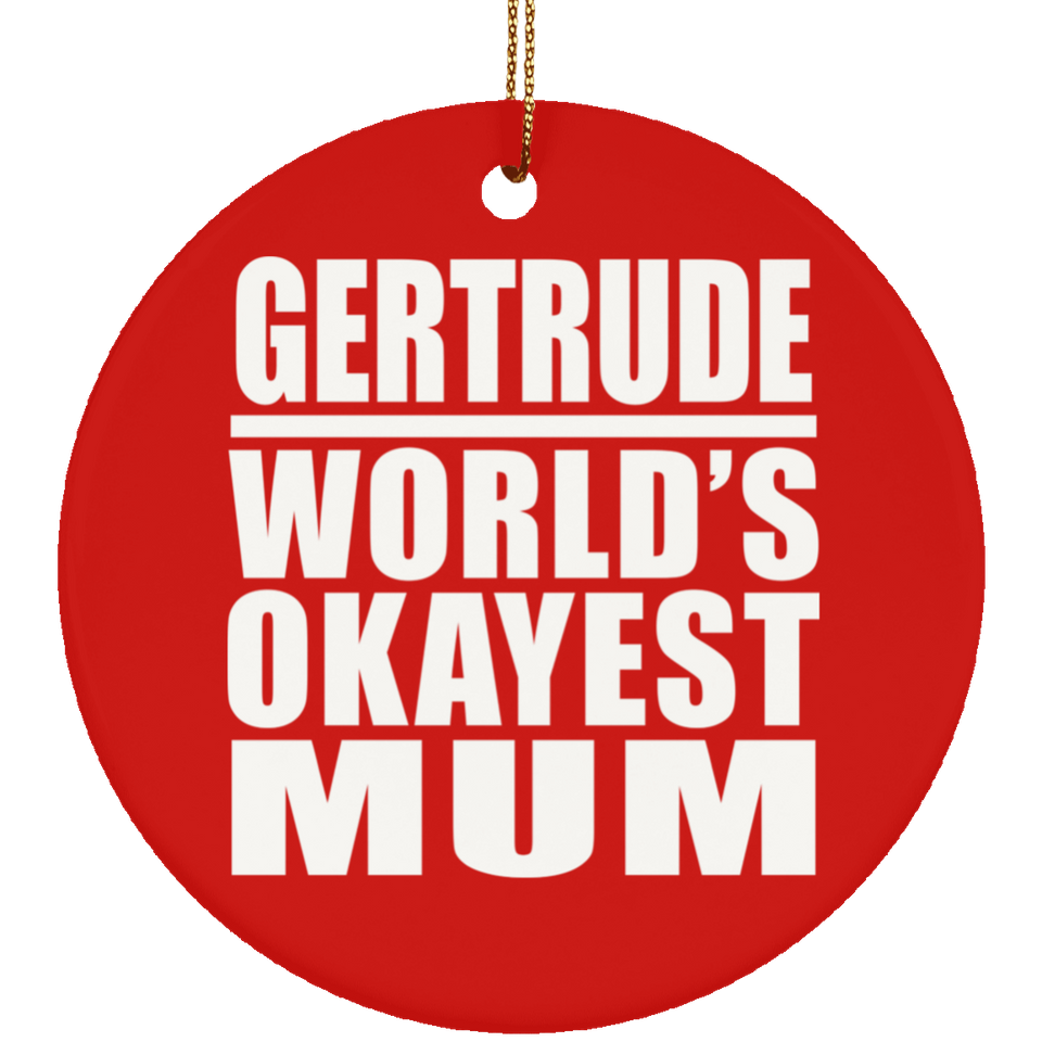 Gertrude World's Okayest Mum - Circle Ornament