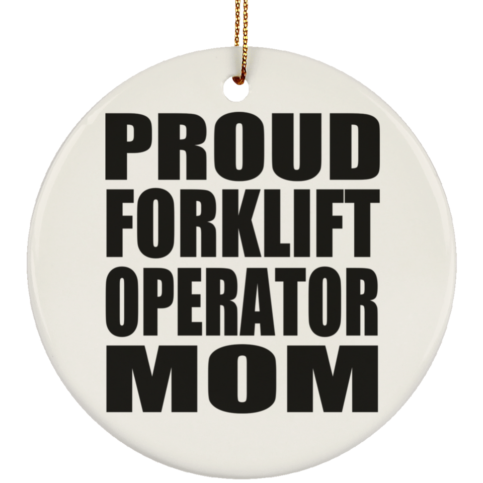 Proud Forklift Operator Mom - Circle Ornament