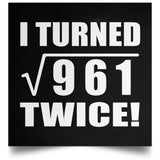 62nd Birthday I Turned Square Root of 961 Twice - Poster Square