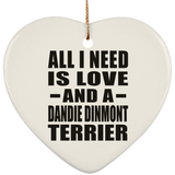 All I Need Is Love And A Dandie Dinmont Terrier - Heart Ornament