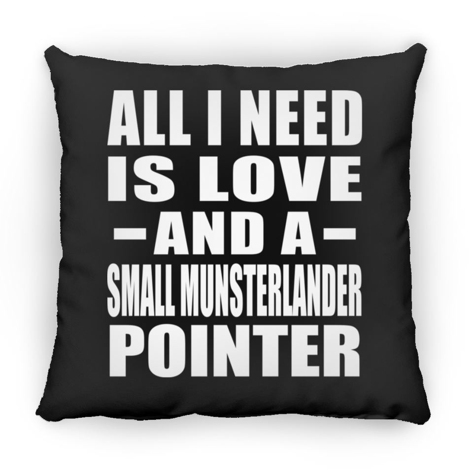 All I Need Is Love And A Small Munsterlander Pointer - Throw Pillow Black