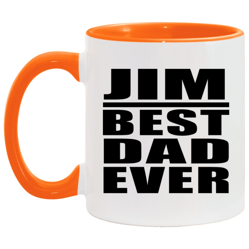 Jim Best Dad Ever - 11oz Accent Mug Orange