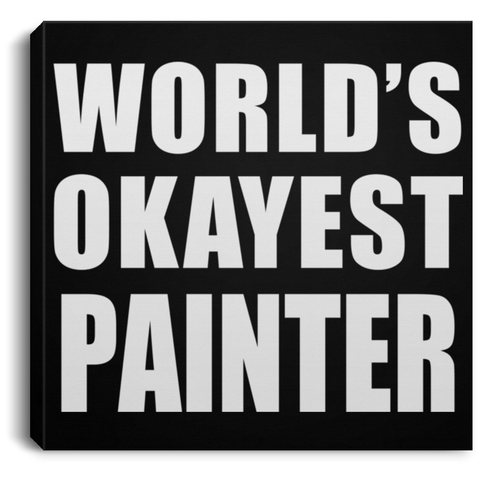 World's Okayest Painter - Canvas Square