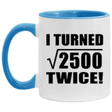 100th Birthday I Turned Square Root of 2500 Twice - 11oz Accent Mug Blue