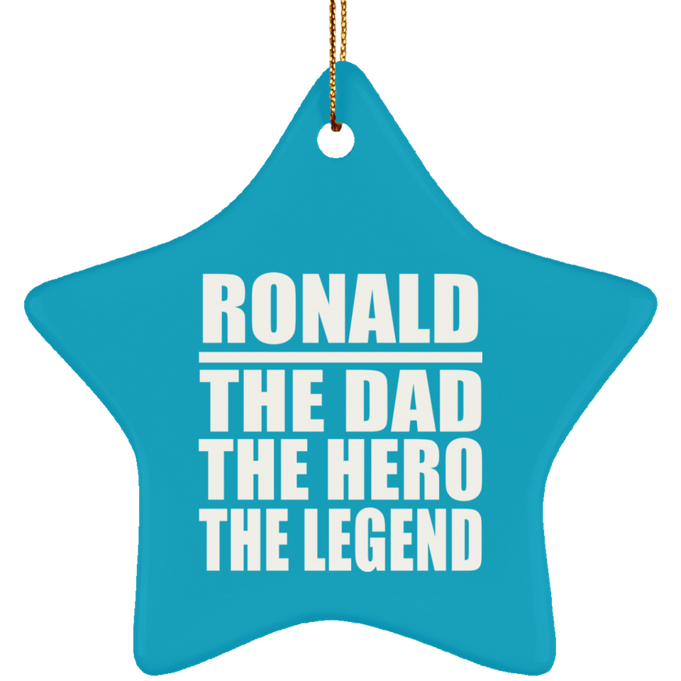 Ronald The Dad The Hero The Legend - Star Ornament