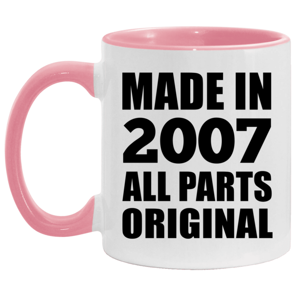 17th Birthday Made in 2007 All Parts Original - 11oz Accent Mug Pink